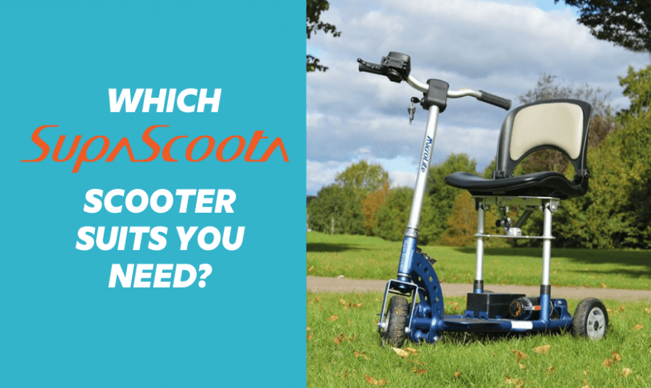 Which SupaScoota Mobility Scooter Suits Your Needs?